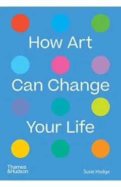How Art Can Change Your Life