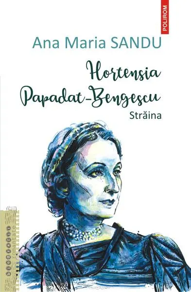 Hortensia Papadat Bengescu - Paperback brosat - Ana Maria Sandu