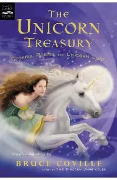 The Unicorn Treasury: Stories, Poems, and Unicorn Lore