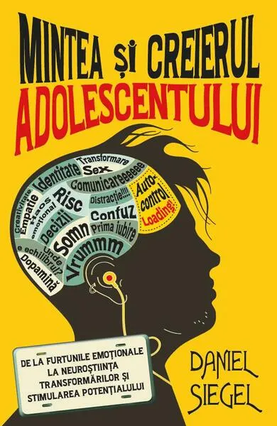 Mintea și creierul adolescentului - Paperback brosat - Daniel J. Siegel
