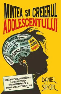 Mintea și creierul adolescentului - Paperback brosat - Daniel J. Siegel