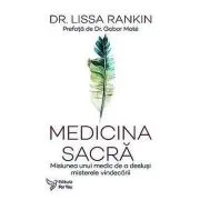 Medicina sacra. Misiunea unui medic de a deslusi misterele vindecarii