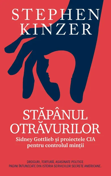 Stăpânul otrăvurilor. Sidney Gotlieb și proiectele CIA pentru controlul minții