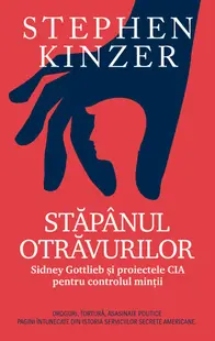 Stăpânul otrăvurilor. Sidney Gotlieb și proiectele CIA pentru controlul minții