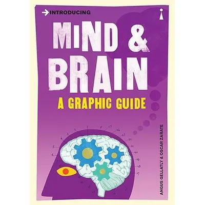 Introducing Mind & Brain: A Graphic Guide