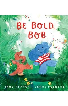 Be Bold, Bob