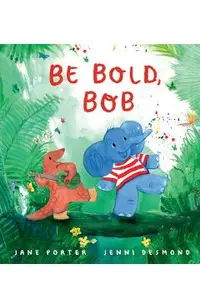 Be Bold, Bob