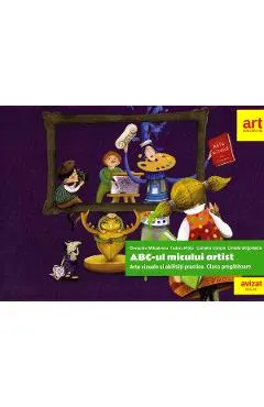 ABC-ul micului artist. Arte vizuale si abilitati practice. Clasa pregatitoare - Cleopatra Mihailescu, Tudora Pitila, Camelia Coman, Crinela Grigorescu