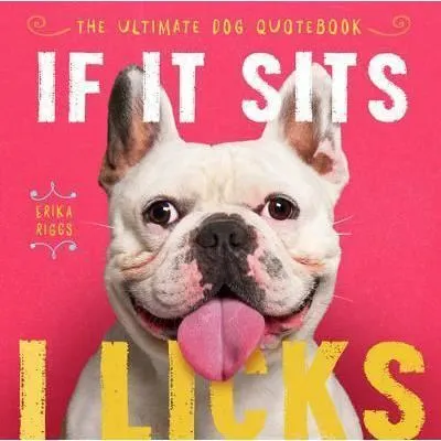 If It Sits, I Licks