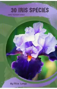30 Iris species: Make the right choice