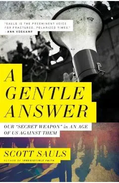 A Gentle Answer: Our 'secret Weapon' in an Age of Us Against Them