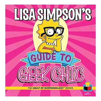 Lisa Simpson's Guide to Geek Chic