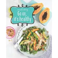 Casual Cooking: Go on, it's healthy