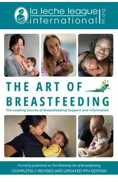 The Art of Breastfeeding: Completely Revised and Updated 9th Edition