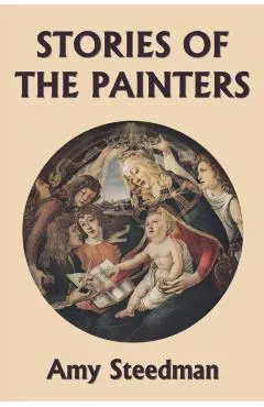 Stories of the Painters (Color Edition) (Yesterday's Classics)