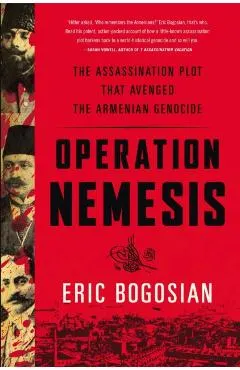 Operation Nemesis: The Assassination Plot That Avenged the Armenian Genocide