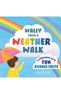 Wally Takes a Weather Walk: A Storybook with Fun Science Facts