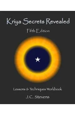 Kriya Secrets Revealed: Complete Lessons and Techniques