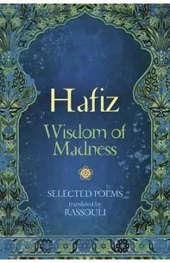 Hafiz: Wisdom of Madness: Selected Poems