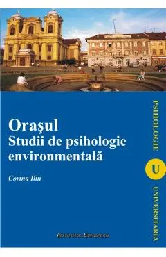 Orasul. Studii de psihologie environmentala