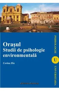 Orasul. Studii de psihologie environmentala