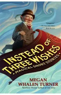 Instead of Three Wishes: Magical Short Stories