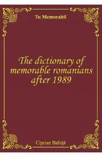 The dictionary of memorable romanians after 1989