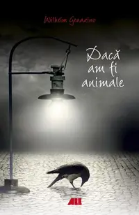 Dacă am fi animale - Paperback - Wilhelm Genazino