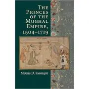The Princes of the Mughal Empire, 1504–1719