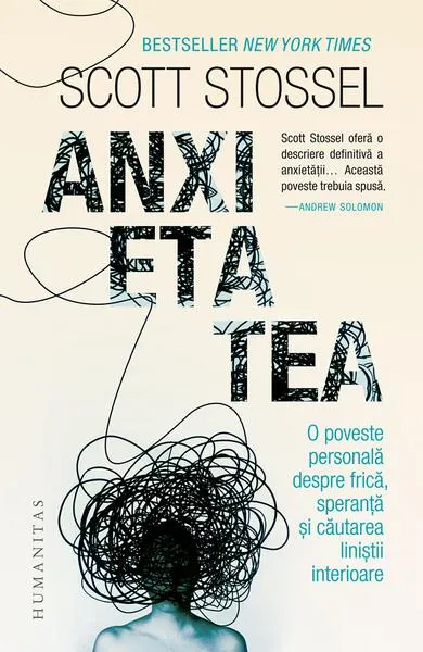 Anxietatea. O poveste personală despre frică, speranță și căutarea liniștii interioare - Paperback brosat - Scott Stossel