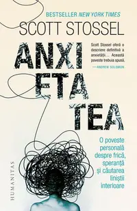 Anxietatea. O poveste personală despre frică, speranță și căutarea liniștii interioare - Paperback brosat - Scott Stossel