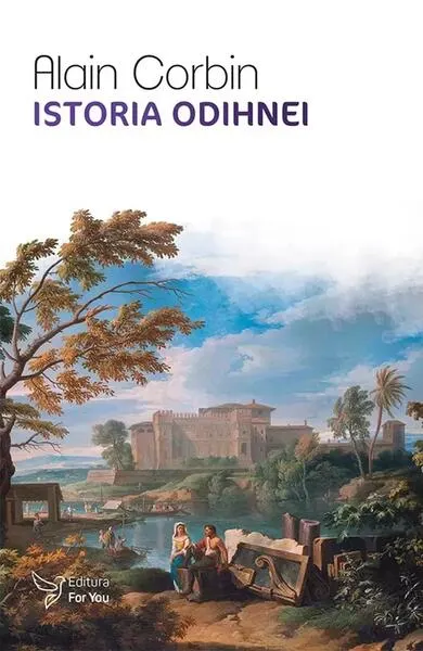 Istoria odihnei - Paperback brosat - Alain Corbin