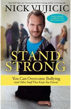 Stand Strong: You Can Overcome Bullying (and Other Stuff That Keeps You Down)