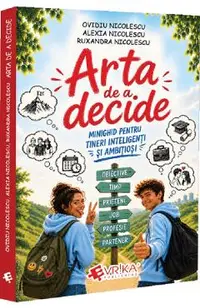 Arta de a decide. Minighid pentru tineri inteligenti si ambitiosi