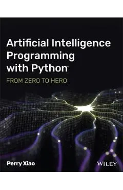 Artificial Intelligence Programming with Python: From Zero to Hero