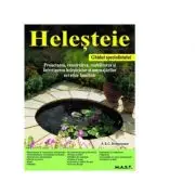 Helesteie. Proiectarea, construirea, reabilitarea si intretinerea helesteielor si amenajarilor acvatice familiale
