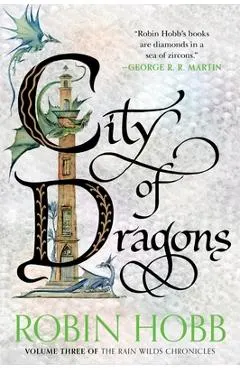 City of Dragons: Volume Three of the Rain Wilds Chronicles