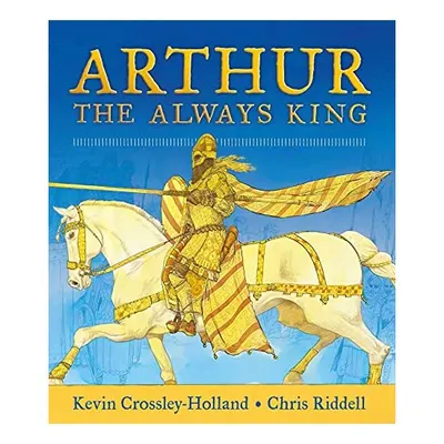 Arthur, Kevin Crossley-Holland, Chris Riddell