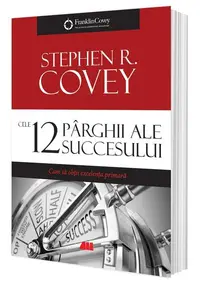 Cele 12 pârghii ale succesului - Paperback brosat - Stephen R. Covey