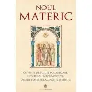 Noul Materic. Cuvinte de suflet folositoare, uitate sau necunoscute, despre femei preacinstite si sfinte