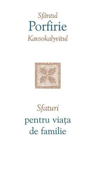 Sfaturi pentru viața de familie - Paperback brosat - Porfirie Kavsokalyvitul