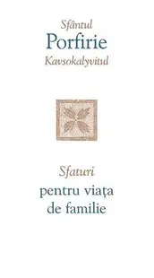 Sfaturi pentru viața de familie - Paperback brosat - Porfirie Kavsokalyvitul