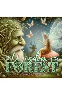 The Wisdom of the Forest Coloring Book for Adults: Whimsical Forest Coloring Book Forest Animals Coloring Book Trees Gnomes Elves Fairies Coloring Boo