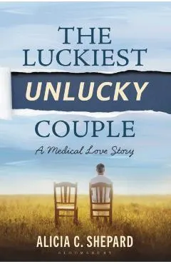 The Luckiest Unlucky Couple: A Medical Love Story