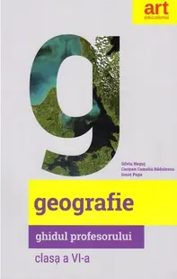 Geografie. Clasa a VI-a. Ghidul profesorului - Paperback brosat - Carmen Camelia Rădulescu, Ionuţ Popa, Silviu Neguţ
