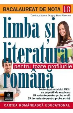 Bacalaureat de nota 10. Limba si literatura romana pentru toate profilurile