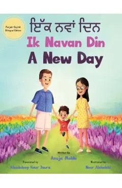 Ik Navan Din: A New Day - A Punjabi English Bilingual Picture Book For Children To Develop Conversational Language Skills