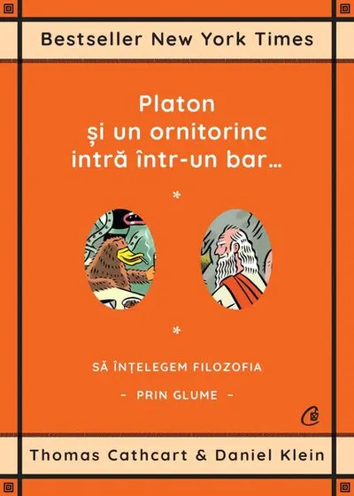 Platon şi un ornitorinc intră într-un bar… - Paperback - Daniel Klein, Thomas Cathcart