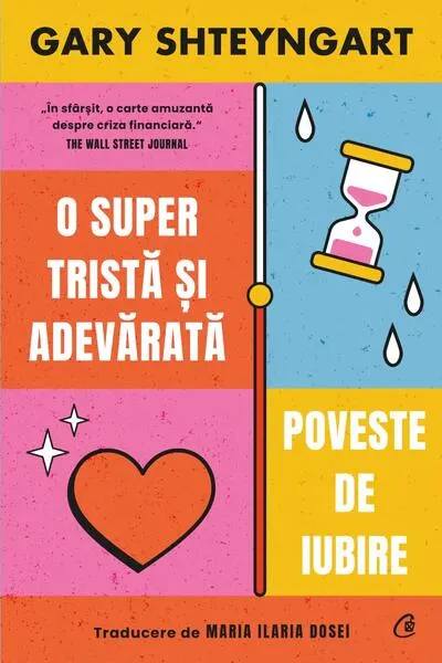 O super tristă și adevărată poveste de iubire - Paperback brosat - Gary Shteyngart
