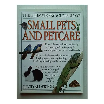Ultimate Encyclopedia of Small Pets and Petcare